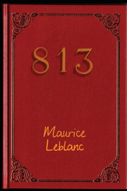 813: An Arsène Lupin Mystery of Murder, Cryptograms, and Political Intrigue