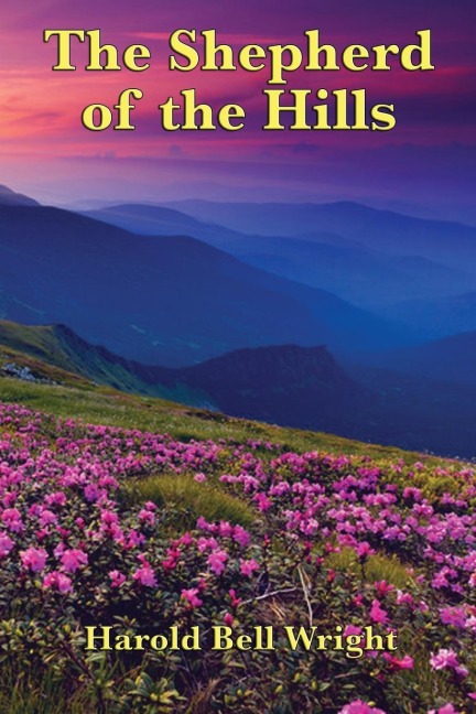 The Shepherd of the Hills: A Classic Christian Novel of the Ozark Hills