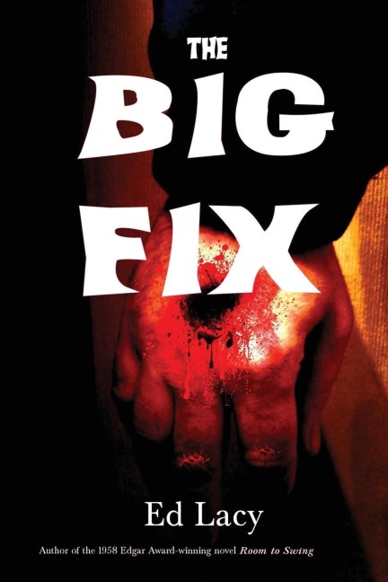 The Big Fix: A Hard-Boiled Crime Novel.