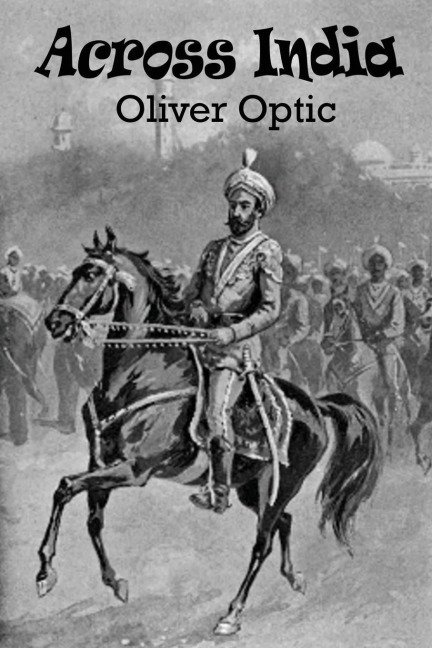 Across India: A Classic Boys' Adventure in the Far East