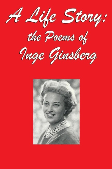 A Life Story: the Poems of Inge Ginsberg