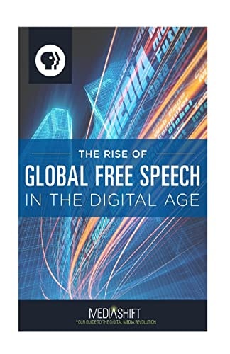 The Rise of Global Free Speech in the Digital Age How Blogs, Forums, Facebook, Twitter, YouTube Boost Freedom of Expression Around the World, 2006 to 2013