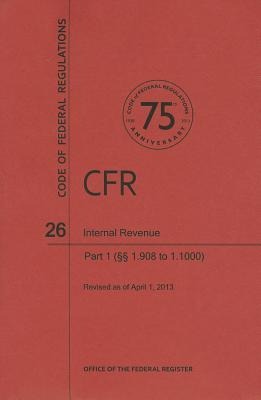 Code of Federal Regulations Title 26, Internal Revenue, Parts 1. 9081. 1000, 2013