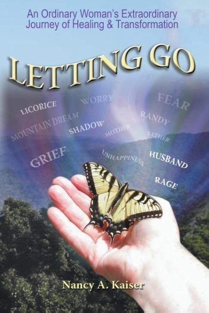 Letting Go - An Ordinary Womans Extraordinary Journey of Healing & Transformation