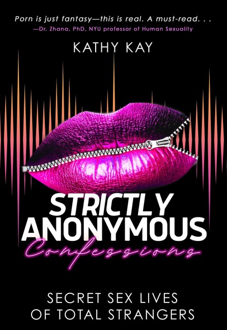Strictly Anonymous Confessions Secret Sex Lives of Total Strangers