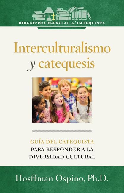 Interculturalismo y Catequesis: Guia del Catequista Para Responder a la Diversidad Cultural