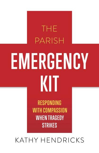 The Parish Emergency Kit: Responding with Compassion with Tragedy Strikes