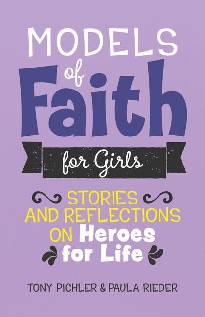 Models of Faith for Girls: Stories and Reflections on Heroes for Life