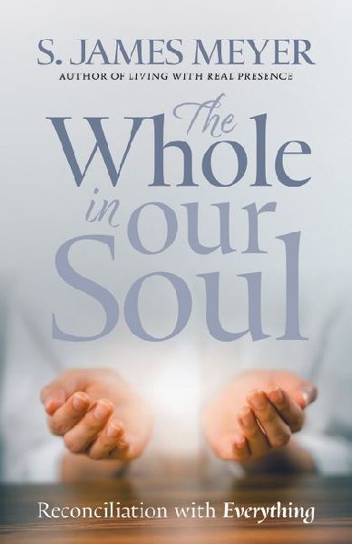 The Whole in Our Soul: Reconciliation with Everything