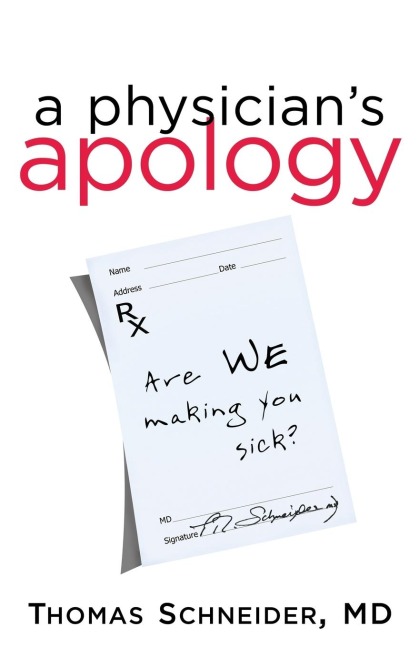 A Physician's Apology: Are We Making You Sick?