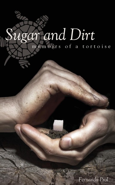 Sugar and Dirt: Memoirs of a Tortoise
