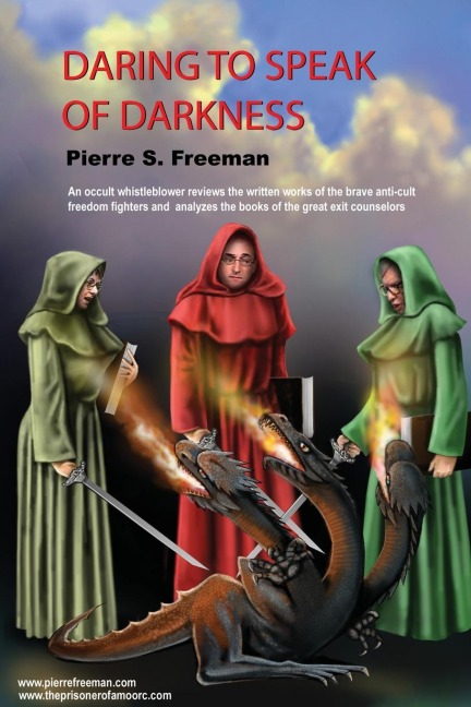 Daring to Speak of Darkness: An Occult Whistleblower Reviews the Written Works of the Brave Anti-Cult Freedom Fighters and Analyzes the Books of the Great Exit Counselors