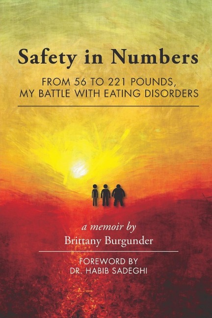 Safety in Numbers: From 56 to 221 Pounds, My Battle with Eating Disorders -- A Memoir