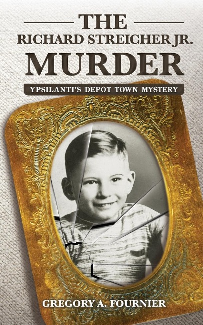 The Richard Streicher Jr. Murder: Ypsilantis Depot Town Mystery