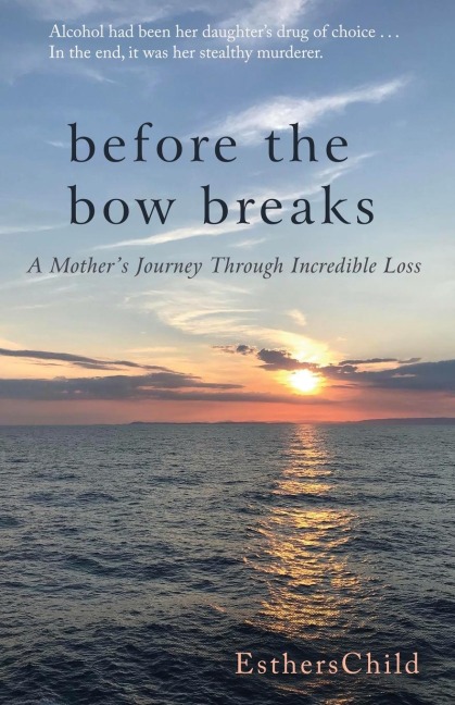 Before the Bow Breaks: A Mothers Journey Through Incredible Loss
