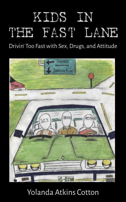 Kids in the Fast Lane Drivin' Too Fast with Sex, Drugs, and Attitude