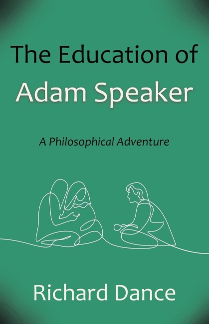 The Education of Adam Speaker: A Philosophical Adventure