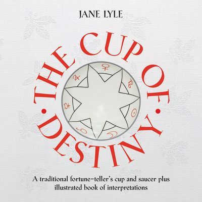 The Cup of Destiny: A Traditional Fortune-Teller's Cup and Saucer Plus Illustrated Book of Interpretations