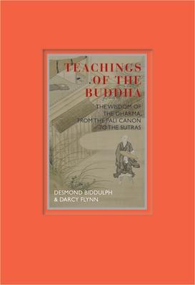 Teachings of the Buddha: The Wisdom of the Dharma, from the Pali Canon to the Sutras