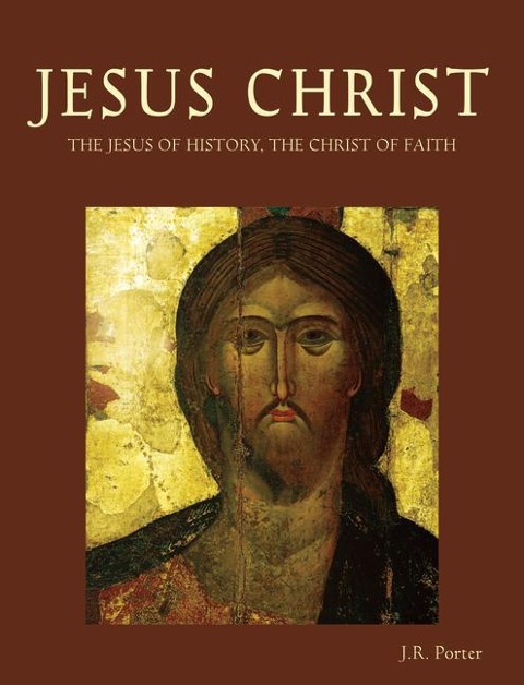 Jesus Christ: The Jesus of History, the Christ of Faith