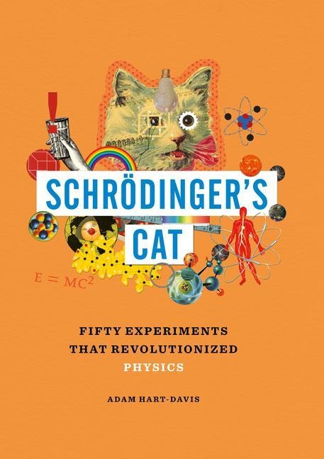 Schrödinger's Cat: Fifty Experiments That Revolutionized Physics