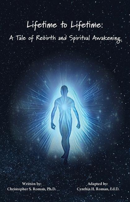 Lifetime to Lifetime: A Tale of Rebirth and Spiritual Awakening
