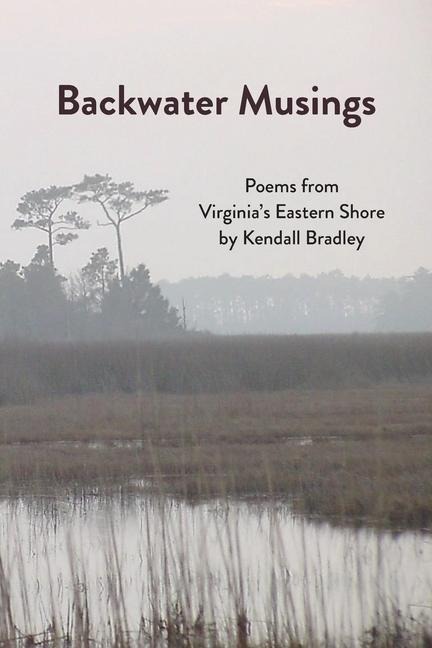 Backwater Musings: Poems from Virginia's Eastern Shore