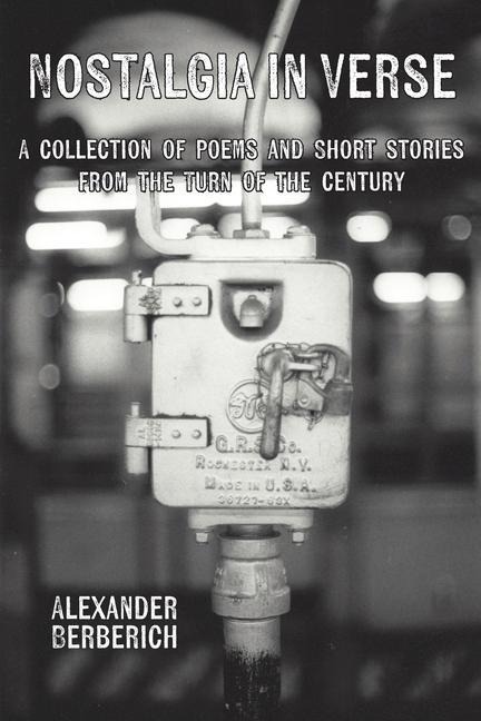 Nostalgia In Verse: A Collection of Poems and Short Stories From the Turn of the Century