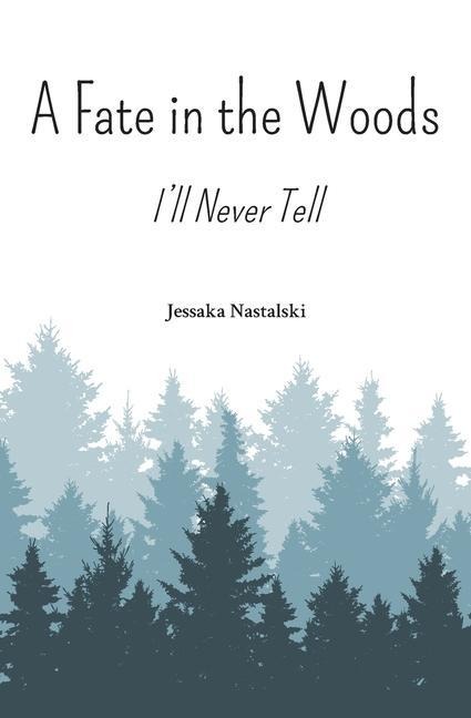A Fate in the Woods: Ill Never Tell