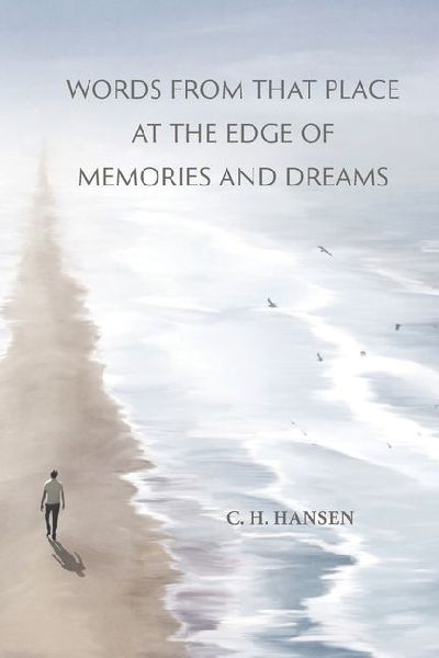 Words From That Place at the Edge of Memories and Dreams