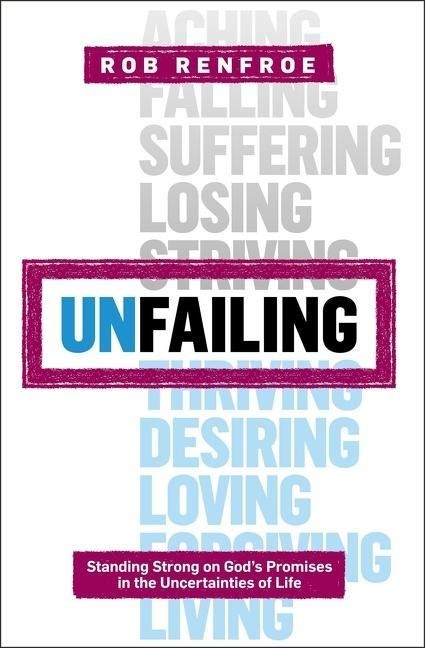 Unfailing: Standing Strong on Gods Promises in the Uncertainties of Life