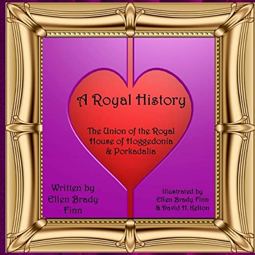 A Royal History The Union of the Royal House of Hoggedoina and Porkadalia