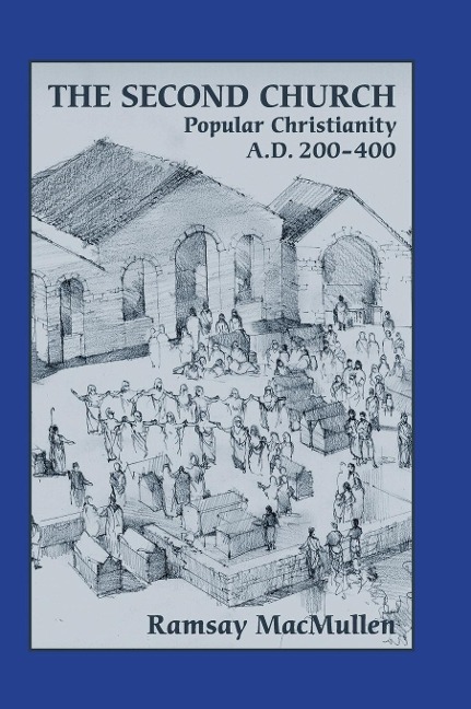The Second Church: Popular Christianity a.d. 200-400