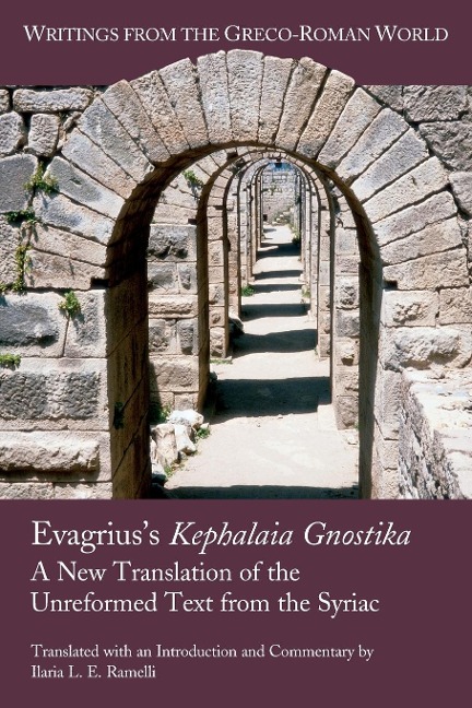 Evagriuss Kephalaia Gnostika: A New Translation of the Unreformed Text from the Syriac