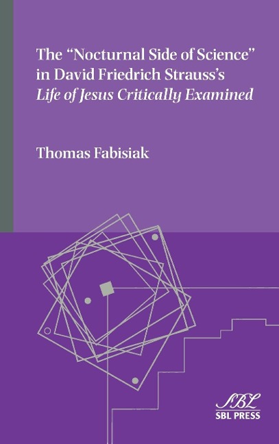 The Nocturnal Side of Science in David Friedrich Strausss Life of Jesus Critically Examined