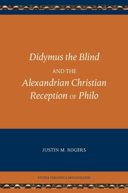 Didymus the Blind and the Alexandrian Christian Reception of Philo