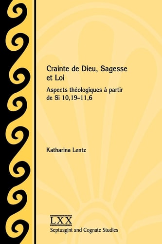 Crainte de Dieu, Sagesse et Loi Aspects théologiques à partir de Si 10,19-11,6