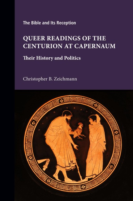 Queer Readings of the Centurion at Capernaum: Their History and Politics