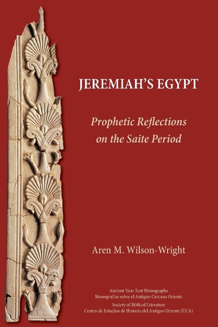 Jeremiahs Egypt: Prophetic Reflections on the Saite Period