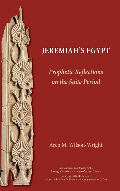 Jeremiahs Egypt: Prophetic Reflections on the Saite Period