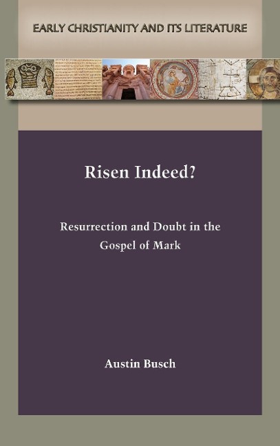 Risen Indeed?: Resurrection and Doubt in the Gospel of Mark