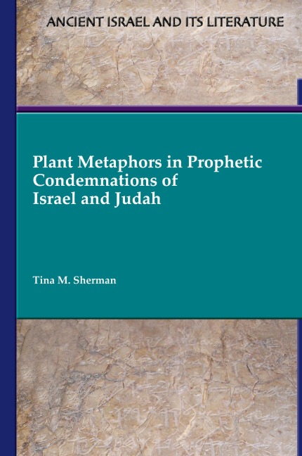 Plant Metaphors in Prophetic Condemnations of Israel and Judah