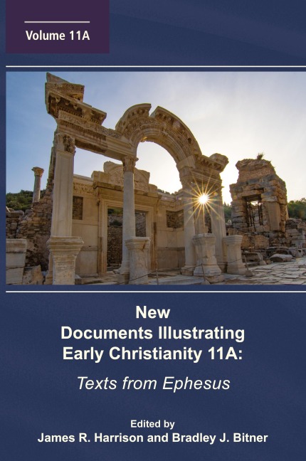 New Documents Illustrating Early Christianity 11A: Texts from Ephesus