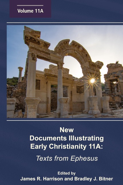 New Documents Illustrating Early Christianity 11A: Texts from Ephesus