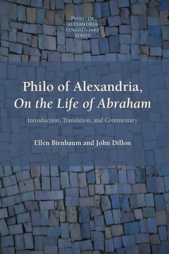 Philo of Alexandria, On the Life of Abraham Introduction, Translation, and Commentary