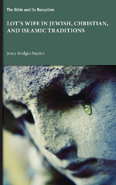 Lots Wife in Jewish, Christian, and Islamic Traditions