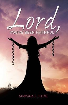 Lord, Youve Been Faithful