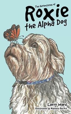 The Adventures of Roxie the Alpha Dog