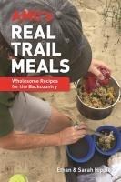 Amcs Real Trail Meals: Wholesome Recipes for the Backcountry