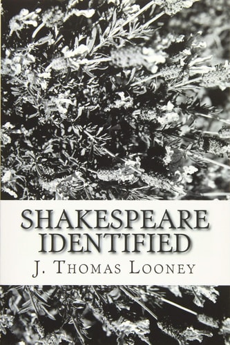 Shakespeare Identified In Edward de Vere the Seventeenth Earl of Oxford
